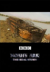 Ноев Ковчег - реальная история / BBC: Noahs Ark - The Real Story (2003)